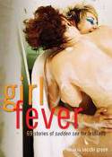 Cover image of book Girl Fever: 69 Stories of Sudden Sex for Lesbians by Sacchi Green (Editor)