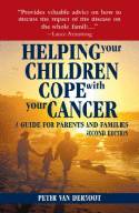 Helping Your Children Cope with Your Cancer: A Guide for Parents and Families by Peter Van Dernoot