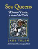 Sea Queens: Women Pirates Around the World by Jane Yolen and Christine Joy Pratt