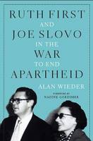 Cover image of book Ruth First and Joe Slovo in the War to End Apartheid by Alan Wieder
