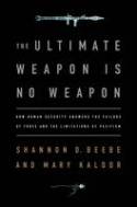 The Ultimate Weapon is No Weapon: Human Security and the New Rules of War and Peace by Shannon D. Beebe and Mary Kaldor