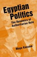 Cover image of book Egyptian Politics: The Dynamics of Authoritarian Rule by Maye Kassem
