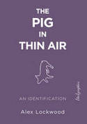 Cover image of book The Pig in Thin Air: An Identiffication by Alex Lockwood