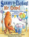 Sammy the Elephant and Mr Camel: A Story to Help Children Overcome Bedwetting by Joyce C. Mills, PhD and Richard J. Crowley, PhD, i