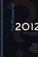 The Mystery of 2012: Predictions, Prophecies and Possibilities by Braden, Russell, Pinchbeck, Macy, Jenkins and more