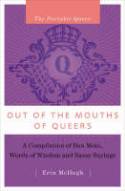 Out of the Mouths of Queers: A Compilation of Bon Mots, Words of Wisdom and Sassy Sayings by Erin McHugh