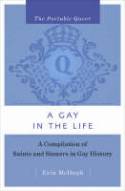 A Gay in the Life: A Compilation of Saints and Sinners in Gay History by Erin McHugh