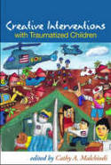 Creative Interventions with Traumatized Children by Cathy A. Malchiodi (Editor)
