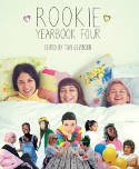 Cover image of book The Rookie Yearbook Four by Tavi Gevinson (Editor)