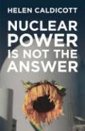 Cover image of book Nuclear Power Is Not the Answer by Helen Caldicott