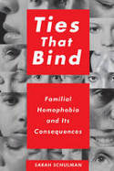Cover image of book Ties That Bind: Familial Homophobia and Its Consequences by Sarah Schulman 