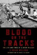 Cover image of book Blood on the Tracks: The Life And Times of S. Brian Willson by S. Brian Willson