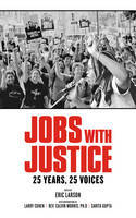 Cover image of book Jobs with Justice: 25 Years, 25 Voices by Eric Larson (Editor)