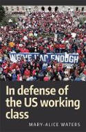 Cover image of book In Defense of the US Working Class by Mary-Alice Waters