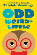 Cover image of book Odd, Weird & Little by Patrick Jennings 