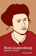 Cover image of book Rosa Luxemburg: Ideas in Action by Paul Fr�lich 