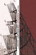 Unfinished Leninism: The Rise and Return of a Revolutionary Doctrine by Paul Le Blanc