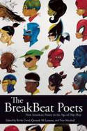 Cover image of book The Breakbeat Poets: New American Poetry in the Age of Hip-Hop by Kevin Coval, Quraysh Ali Lansana and Quraysh Ali Lansana (Editors)