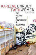 Cover image of book Unruly Women: The Politics of Confinement and Resistance by Karlene Faith