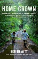 Cover image of book Home Grown: Adventures in Parenting off the Beaten Path, Unschooling... by Ben Hewitt 