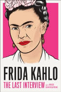 Cover image of book Frida Kahlo: The Last Interview - and Other Conversations by Frida Kahlo 