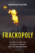 Cover image of book Frackopoly: The Battle for the Future of Energy and the Environment by Wenonah Hauter 