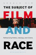 Cover image of book The Subject of Film and Race: Retheorizing Politics, Ideology, and Cinema by Gerald Sim