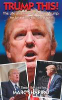 Cover image of book Trump This! The Life and Times of Donald Trump: An Unauthorized Biography by Marc Shapiro
