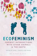 Ecofeminism: Feminist Intersections with Other Animals and the Earth by Carol J. Adams and Lori Gruen