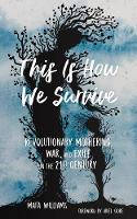 Cover image of book This Is How We Survive: Revolutionary Mothering, War, and Exile in the 21st Century by Mai’a Williams