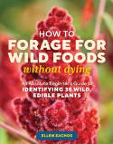 Cover image of book How to Forage for Wild Foods Without Dying: An Absolute Beginner's Guide to Identifying 40 Edible... by Ellen Zachos 