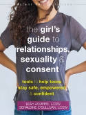 Cover image of book The Girl's Guide to Relationships, Sexuality, and Consent by Leah Aguirre and Geraldine O'Sullivan 