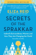 Cover image of book Secrets of the Sprakkar: Iceland's Extraordinary Women and How They Are Changing the World by Eliza Reid 