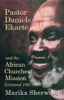 Cover image of book Pastor Daniels Ekarte And The African Churches Mission: Liverpool 1931-1964 by Marika Sherwood 