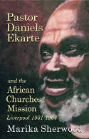 Cover image of book Pastor Daniels Ekarte And The African Churches Mission: Liverpool 1931-1964 by Marika Sherwood