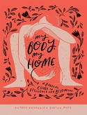 Cover image of book My Body, My Home: A Radical Guide to Resilience and Belonging by Victoria Emanuela and Caitlin Metz 