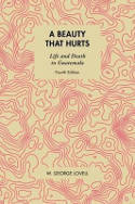 Cover image of book A Beauty That Hurts: Life and Death in Guatemala by W. George Lovell 
