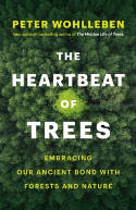 Cover image of book The Heartbeat of Trees: Embracing Our Ancient Bond with Forests and Nature by Peter Wohlleben 
