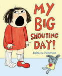 My Big Shouting Day by Rebecca Patterson