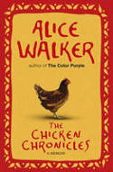 Cover image of book The Chicken Chronicles: A Memoir by Alice Walker