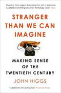 Cover image of book Stranger Than We Can Imagine: Making Sense of the Twentieth Century by John Higgs