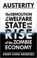 Cover image of book Austerity: The Demolition of the Welfare State and the Rise of the Zombie Economy by Kerry-Anne Mendoza