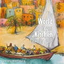 Cover image of book The World in Your Kitchen: 2018 Wall Calendar by Karin Littlewood (Illustrator)