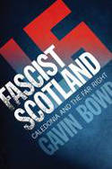 Fascist Scotland: Caledonia and the Far Right by Gavin Bowd