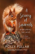 Cover image of book A Scurry of Squirrels: Nurturing The Wild by Polly Pullar