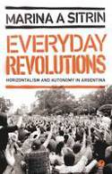 Cover image of book Everyday Revolutions: Horizontalism and Autonomy in Argentina by Marina A. Sitrin