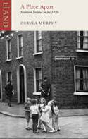 Cover image of book A Place Apart: Northern Ireland in the 1970s by Dervla Murphy