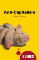 Cover image of book Anticapitalism: A Beginner's Guide by Simon Tormey 