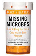Cover image of book Missing Microbes: How Killing Bacteria Creates Modern Plagues by Martin Blaser