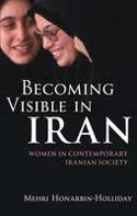 Cover image of book Becoming Visible in Iran: Women in Contemporary Iranian Society by Mehri Honarbin-Holliday
